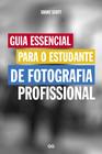 Livro - Guia essencial para o estudante de fotografia profissional