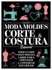 Livro - Guia moda moldes - Corte & costura - Especial - Vol. 1