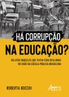 Livro - Há corrupção na educação?: relatos daqueles que vivem essa realidade no chão da escola pública brasileira