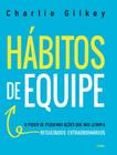 Livro - Habitos De Equipe - O Poder De Pequenas Acoes Que Nos Levam A Resultados Extraordinarios - CULTRIX