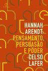 Livro - Hannah Arendt: Pensamento, persuasão e poder