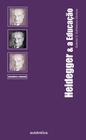 Livro - Heidegger & A Educação