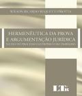 Livro - Hermenêutica da Prova e Argumentação Jurídica: Na Era do Processo Eletrônico do Trabalh - Editora