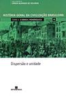 Livro - HGCB - Vol. 4 - O Brasil monárquico: dispersão e Unidade