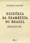 Livro História da Gramática no Brasil Ricardo Cavaliere