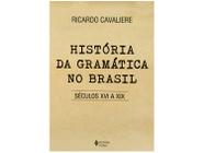 Livro História da Gramática no Brasil Ricardo Cavaliere