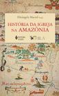 Livro - História da Igreja na Amazônia