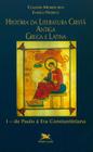 Livro - História da literatura cristã antiga grega e latina - Vol. I
