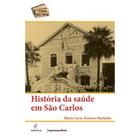 Livro - História da saúde em São Carlos
