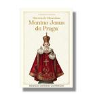 Livro História do Miraculoso Menino Jesus de Praga - Gabrielle Fontaine - Caritatem