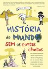 Livro - História do Mundo Sem as Partes Chatas