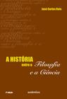 Livro - História entre a filosofia e a ciência, A