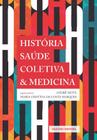 Livro - História, saúde coletiva e medicina