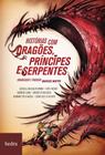 Livro - Histórias com dragões, príncipes e serpentes
