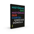 Livro - Histórias Das Histórias Que Contei