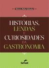 Livro - Histórias, lendas e curiosidades da gastronomia