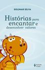 Livro - Histórias para encantar e desenvolver valores