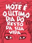 Livro - Hoje e o último dia do resto da sua vida