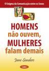 Livro - Homens Não Ouvem, Mulheres Falam Demais