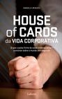 Livro - House Of Cards da Vida corporativa