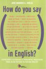 Livro - How do you say, in english?