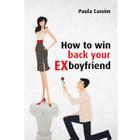 Livro How to win back your ex boyfriend - autora Paula Cassim