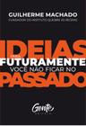 Livro - IDEIAS PARA FUTURAMENTE VOCÊ NÃO FICAR NO PASSADO