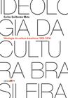 Livro - Ideologia da cultura brasileira (1933-1974)