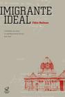 Livro - Imigrante ideal: O Ministério da Justiça e a entrada de estrangeiros no Brasil (1941-1945)