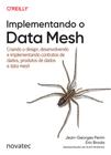 Livro Implementando o Data Mesh Criando o design, desenvolvendo e implementando contratos de dados, produtos de dados e data mesh