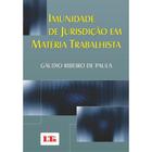 Livro - Imunidade de jurisdição em matéria trabalhista - LTr Editora