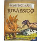 Livro - Incríveis Dinossauros: Jurássico