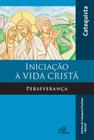 Livro - Iniciação à vida cristã - Perseverança - livro do catequista