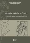 Livro - Iniciação à vivência cristã vol. I