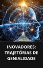 Livro Inovadores Trajetórias de Genialidade