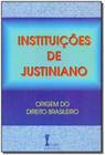Livro Instituicoes De Justiniano- Origem Do Direito