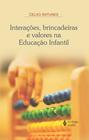 Livro - Interações, brincadeiras e valores na Educação Infantil