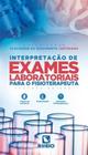 Livro - Interpretação de Exames Laboratoriais para o Fisioterapeuta - Justiniano - Rúbio