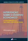 Livro - Intervenção sobre o domínio econômico a contribuição e seu perfil constitucional