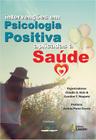 Livro Intervenções em Psicologia Positiva aplicadas à Saúde