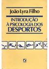 Livro Introdução À Psicologia dos Desportos João Lyra Filho