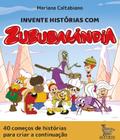 Livro - Invente histórias com Zuzubalândia