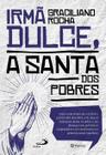 Livro Irmã Dulce a Santa dos Pobres - Graciliano Rocha - Paulus