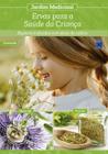 Livro - Jardim Medicinal - Volume 8: Ervas para a Saúde da Criança
