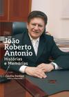 Livro João Roberto Antonio: Histórias E Memórias