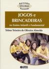 Livro - Jogos e brincadeiras no ensino infantil e fundamental