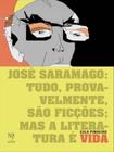 Livro - José Saramago: tudo, provavelmente, são ficções; mas a literatura é vida