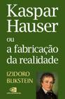 Livro - Kaspar Hauser ou a fabricação da realidade