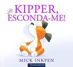 Livro - Kipper - Kipper, Esconda-Me!