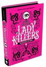 Livro Lady Killers: Assassinas em Série Tori Telfer